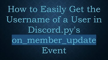 How to Easily Get the Username of a User in Discord.py