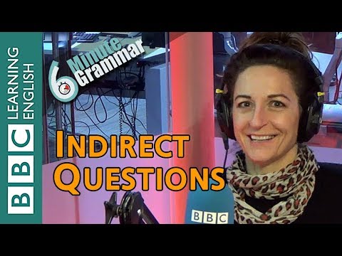 Indirect Questions - 6 Minute Grammar