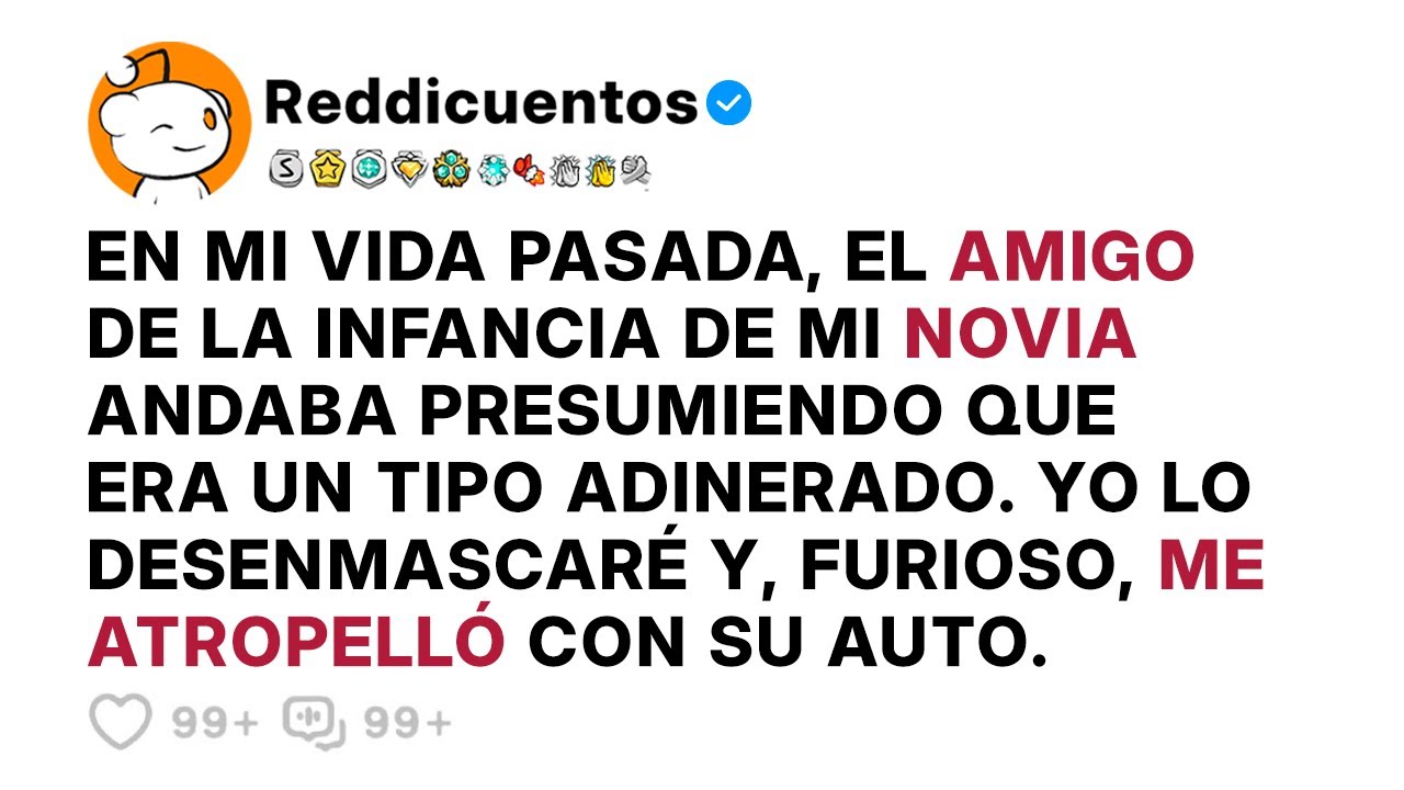 En mi VIDA PASADA, el AMIGO de la INFANCIA de mi NOVIA me ATROPELLÓ con SU AUTO