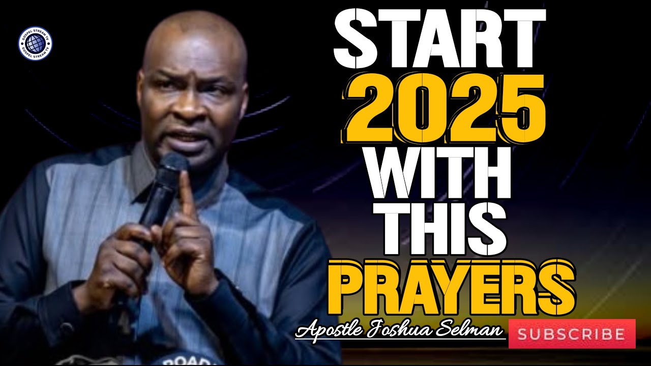 START 2025 WITH THIS PRAYERS DECLARE WITH FAITH 🔥🔥🔥~APOSTLE JOSHUA ...
