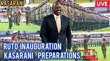 RUTO INAUGURATION 2022 |KASARANI STADIUM   LIVE KASARANI PREPARATIONS | RUTO SWEARING IN CEREMONY