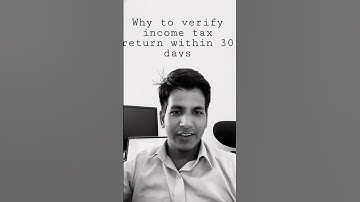 What if Income tax return verified after 30 days
