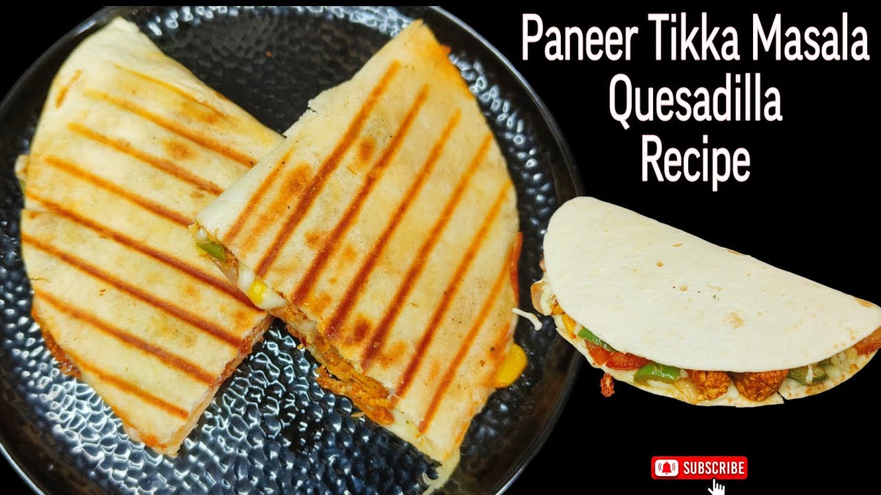Paneer Tikka Masala Quesadilla l Mexican style veg Quesadilla recipe l