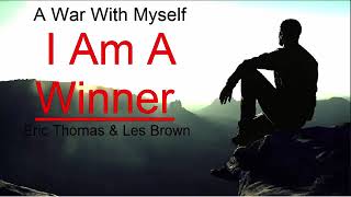 A War With Myself  I Am A Winner      Eric Thomas  & Les Brown Motivation 2018