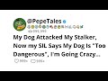 My Dog Attacked My Stalker,  Now my SIL Says My Dog Is "Too Dangerous", I