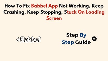 How To Fix Babbel App Not Working, Keep Crashing, Keep Stopping, Stuck On Loading Screen