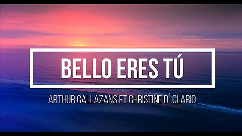 Arthur Callazans + Christine D' Clario - Bello Ere...