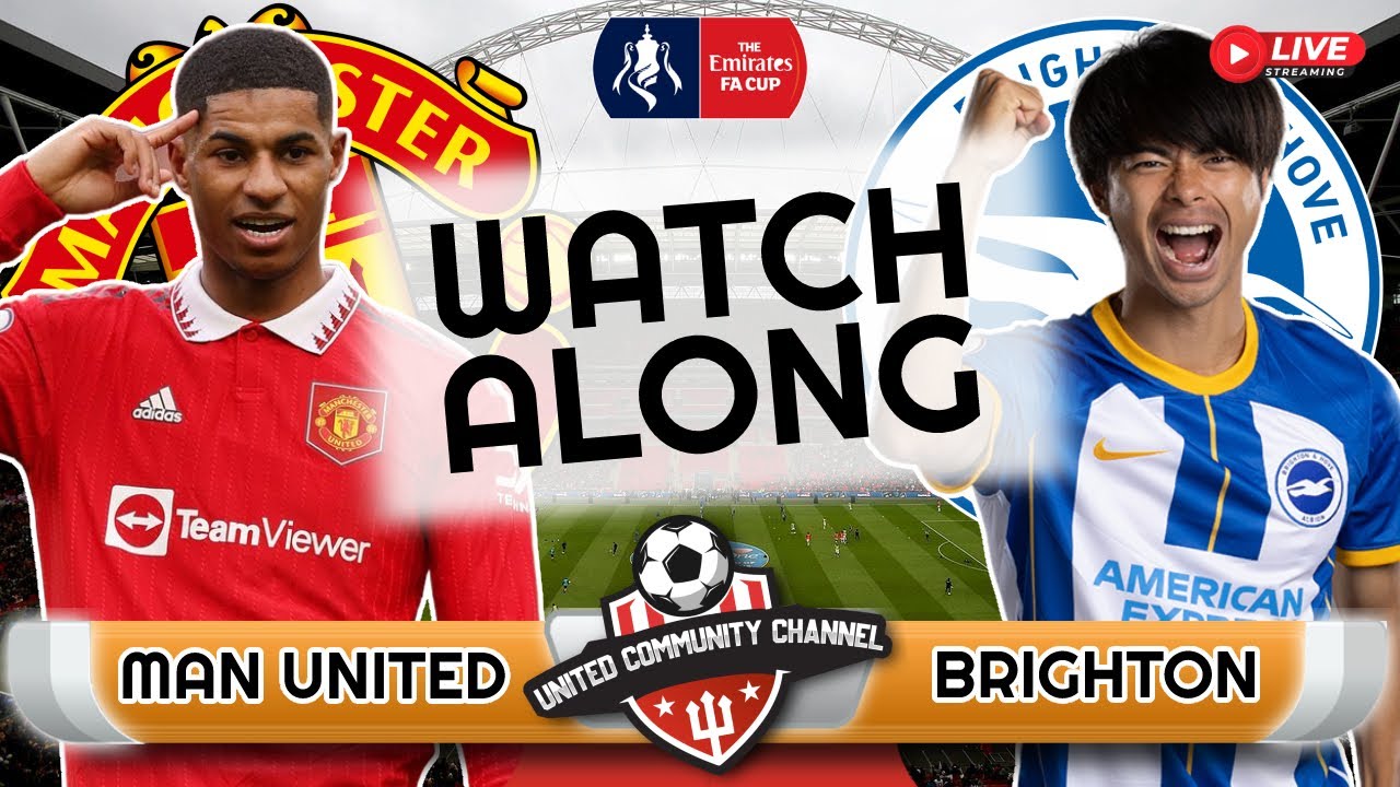 MANCHESTER UNITED vs BRIGHTON LIVE STREAM FA CUP WATCHALONG!