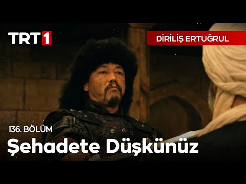 Diriliş Ertuğrul 136. Bölüm - Şehadete Düşkünüz