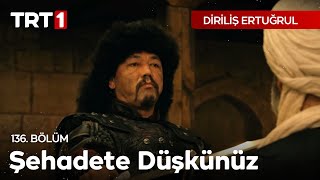 Diriliş Ertuğrul 136. Bölüm  Şehadete Düşkünüz