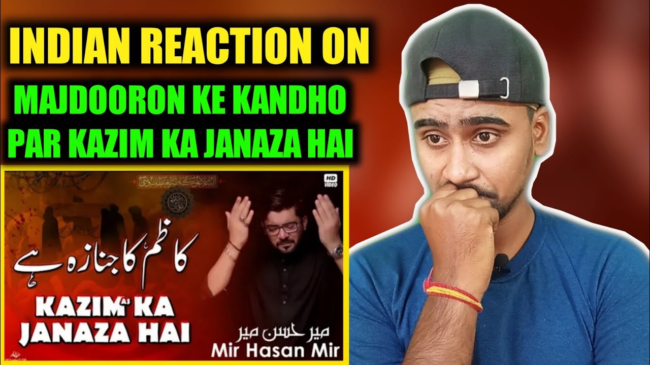 Indian Reacts To Kazim Ka Hai Janaza | Mir Hassan Mir | Noha Imam Musa Kazim | Indian Boy Reactions