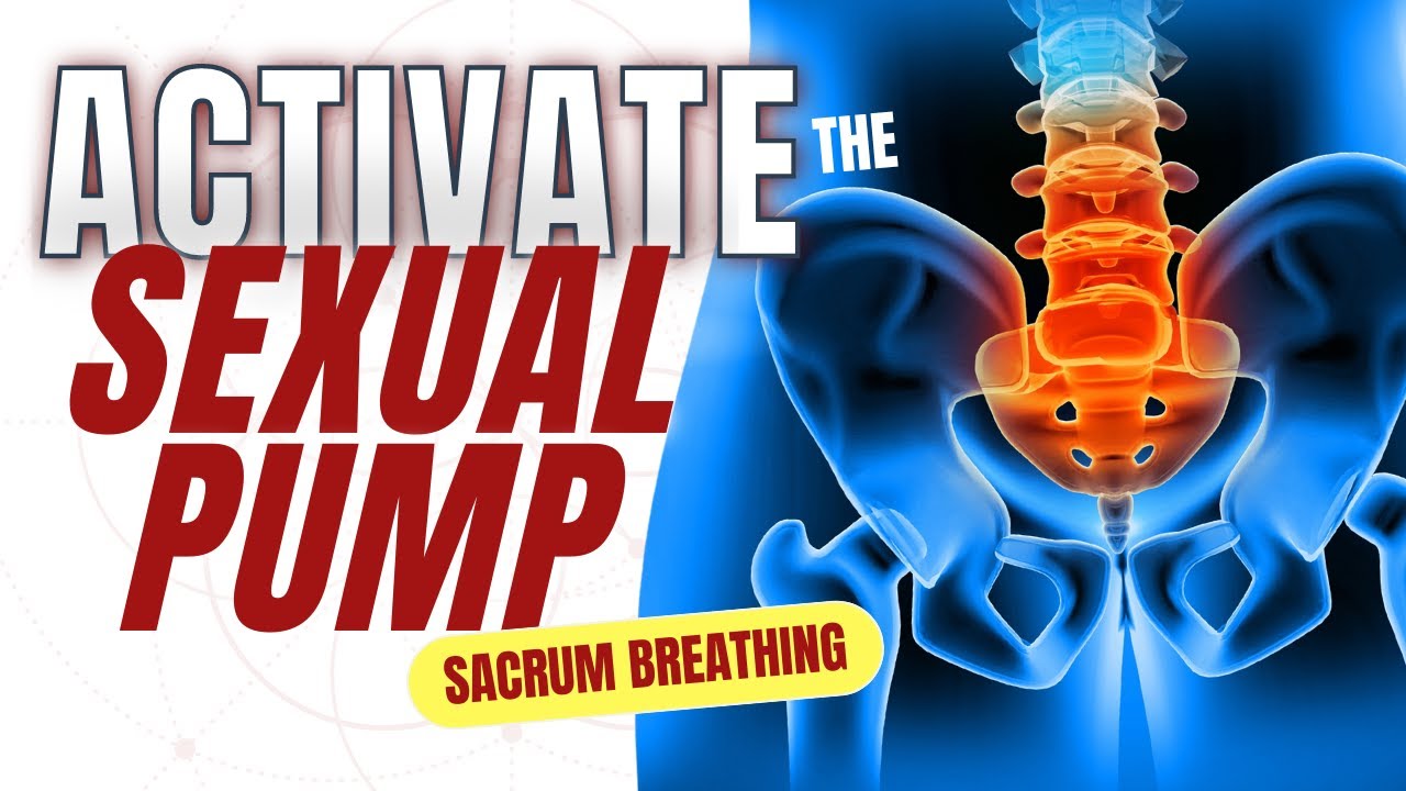 Activate the Sexual Pump Sacrum Breathing YouTube