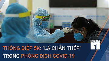 Thông điệp 5K: "Lá chắn thép" trong phòng chống dịch Covid-19 | VTC1