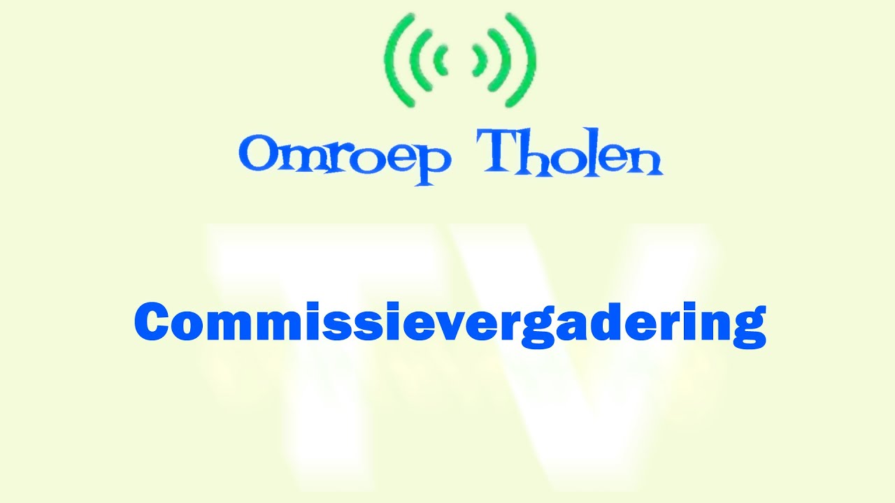 Vergadering Commissie Bestuurszaken - 7 juni 2023 - Omroep Tholen