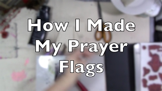 How I Made My Prayer Flags