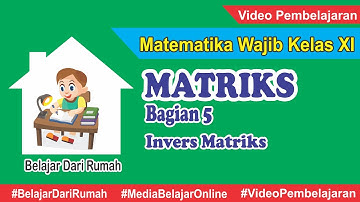 Matriks Matematika Wajib Kelas 11 - Invers Matriks Ordo 2x2 dan Ordo 3x3 dan Sifat-sifatnya