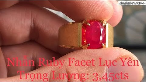 CHIÊM NGƯỠNG CHIẾC NHẪN ĐÁ RUBY FACET LỤC YÊN 3,45CTS | HUY RUBY VLOG