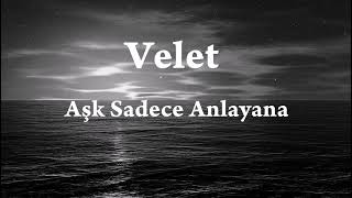 Velet Aşk Sadece Anlayana