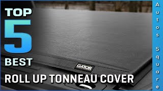 Top 5 Best Roll up Tonneau Cover Review in 2024