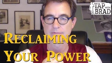 Reclaiming Your Power - Tapping with Brad Yates