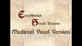 Eurythmics - Sweet Dreams (Are Made Of This) [Medieval Style Vocal Cover] Samus Ordicus