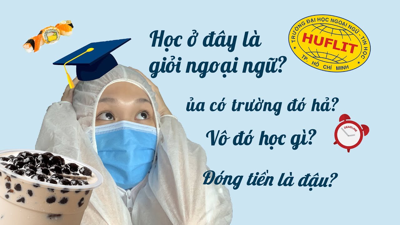 Đh ngoại ngữ tin học tp hcm | Trường Tui Có Gì Dzui Hong? | Sinh viên HUFLIT đối đáp về HUFLIT