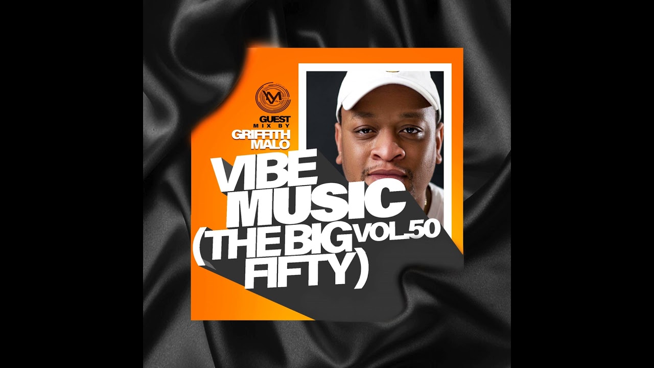 Episode 62: Vibe Music Vol.50 (The Big Fifty) Guest Mix By Griffith Malo