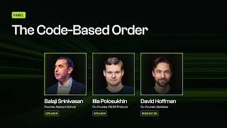 The Code Based Order - Balaji Srinivasan & Illia Polosukhin & David Hoffman - Quantum & Privacy Day