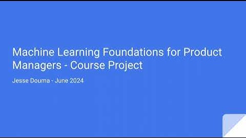 Machine Learning Foundations for Product Managers   Course Project