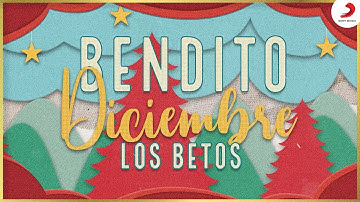 Bendito Diciembre, Los Betos - Letra Oficial