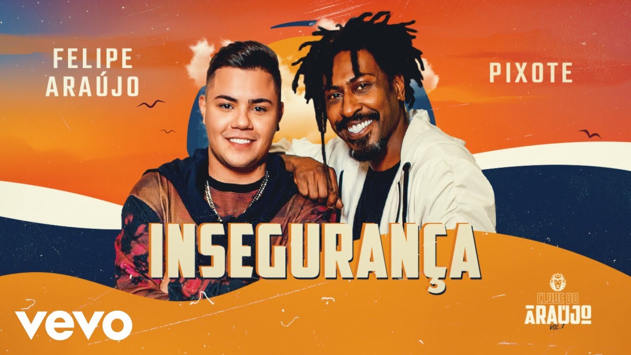 Felipe Araújo, Pixote - Insegurança Felipe Araújo, Pixote - Insegurança