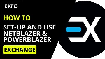 Exchange: Configure and use NetBlazer & PowerBlazer with EXFO Exchange | How-To