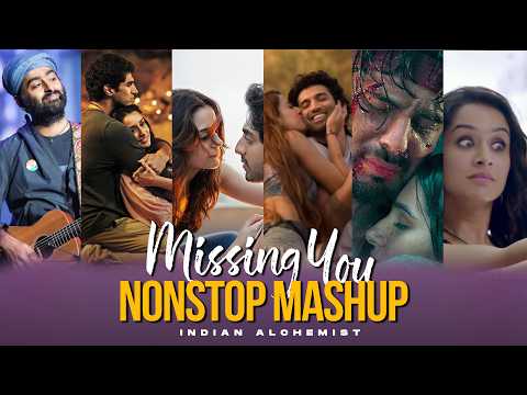 Missing You Mashup 2026 | Indian Alchemist | Sad Love Songs | Arijit Singh | Saiyaara Mashup |