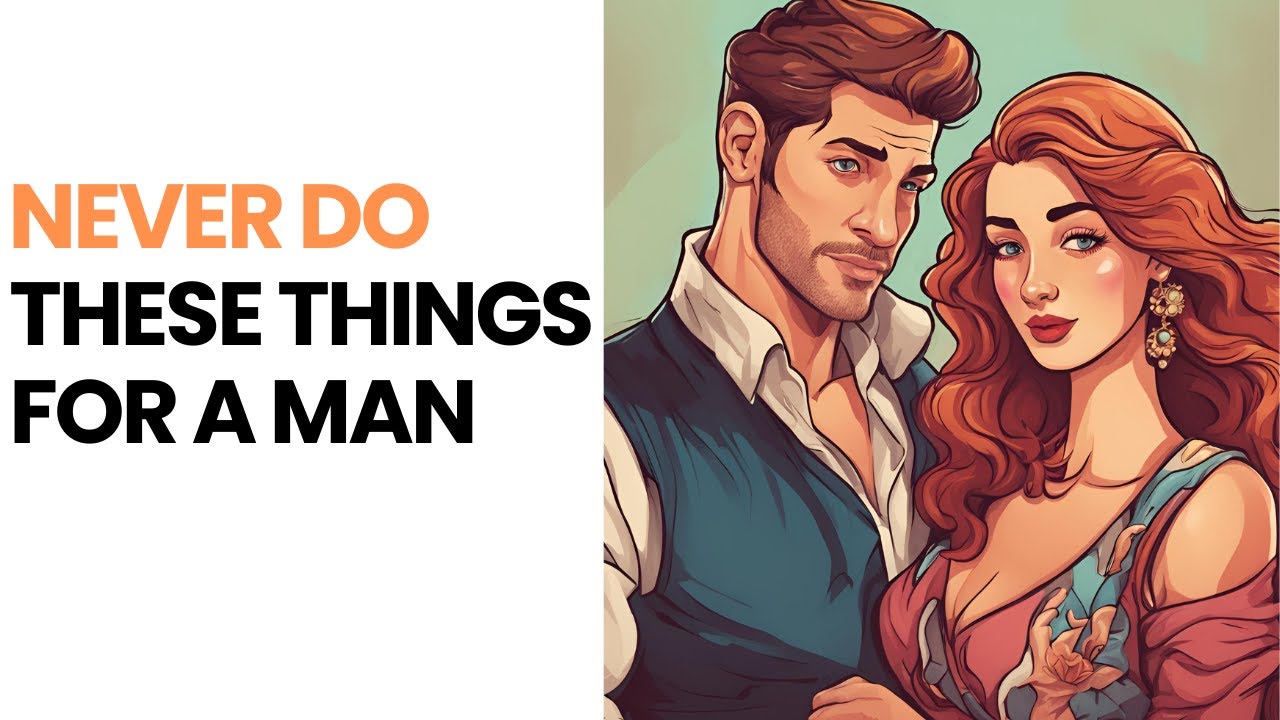 7 Things Women Should Never Do For A Man In A Relationship - YouTube