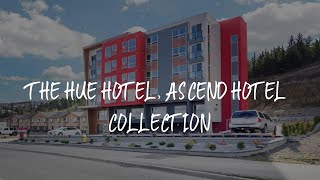 The Hue Hotel, Ascend Hotel Collection Review - Kamloops , Canada