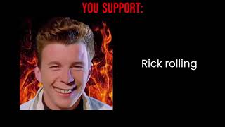 rick astley becoming evil (you support)
