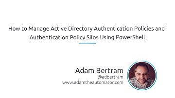 How To Manage Active Directory Authentication Policies And Silos Using PowerShell