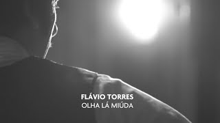 Flávio Torres - Olha lá Miúda