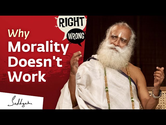 Why Morality Doesn't Work | Sadhguru class=