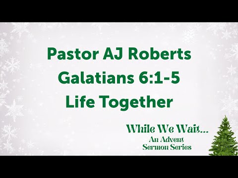 December 12, 2021 | Galatians 6:1-5