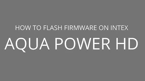 How to Flash Firmware on Intex Aqua Power HD