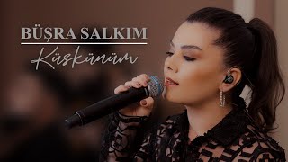 BÜŞRA SALKIM - KÜSKÜNÜM Resimi