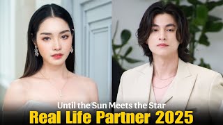 Mint Ranchrawee and Gulf Kanawut (Until the Sun Meets the Star) Real Life Partner 2025