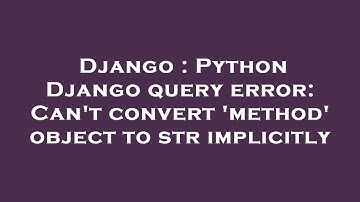 Django : Python Django query error: Can