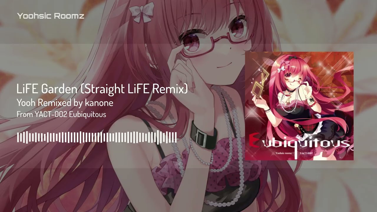 [Eubiquitous] Yooh Remixed by kanone - LiFE Garden (Straight LiFE Remix) [Official Audio]