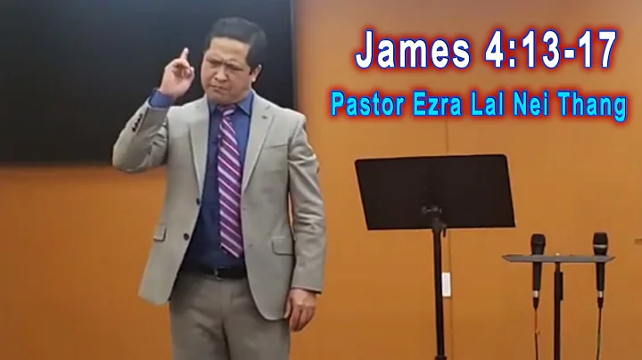 Pastor Ezra Lal Nei Thang - James 4:13-17 | Sermon