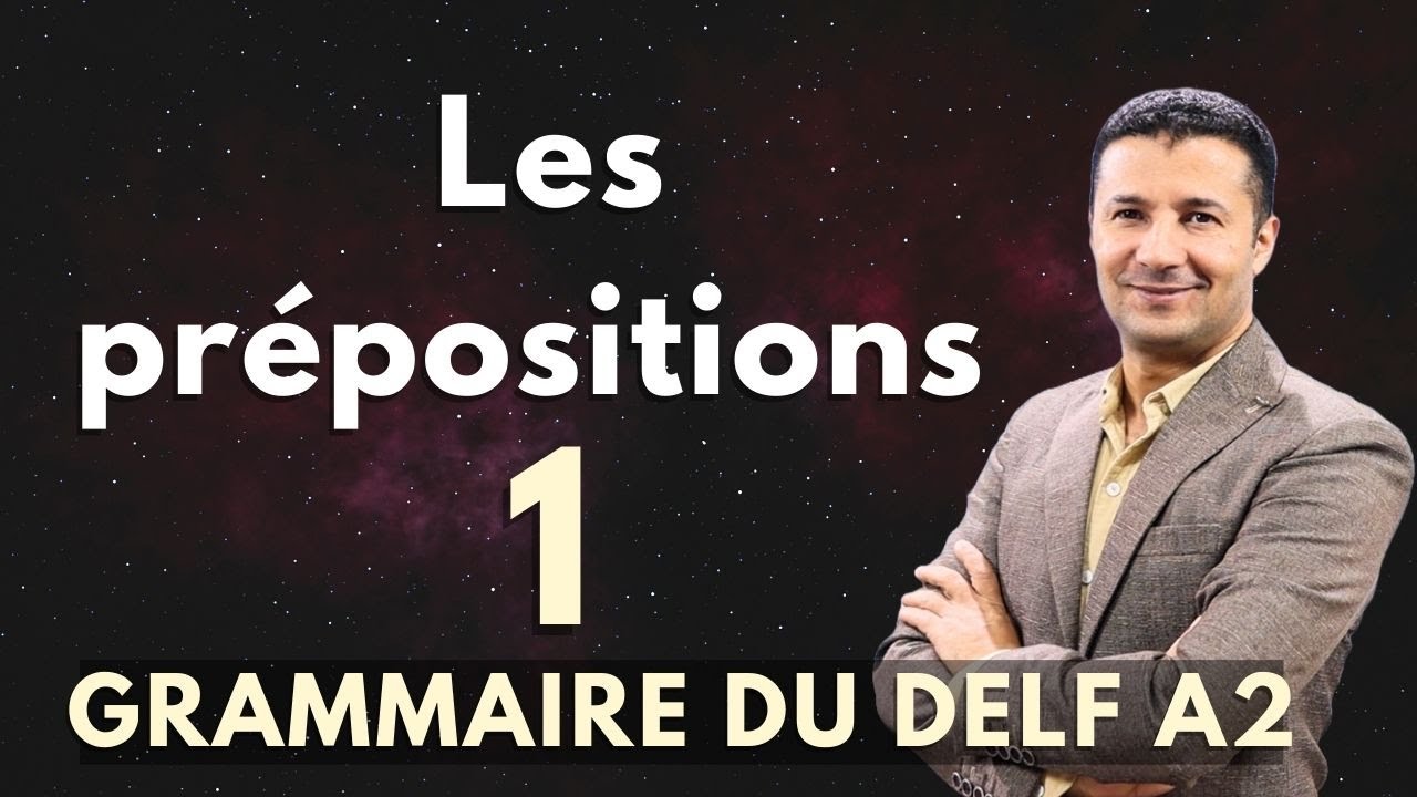 (45) حروف الجر باللغة الفرنسية DELF A2 - Les prépositions (à, de, chez, avant, après, de, dès)