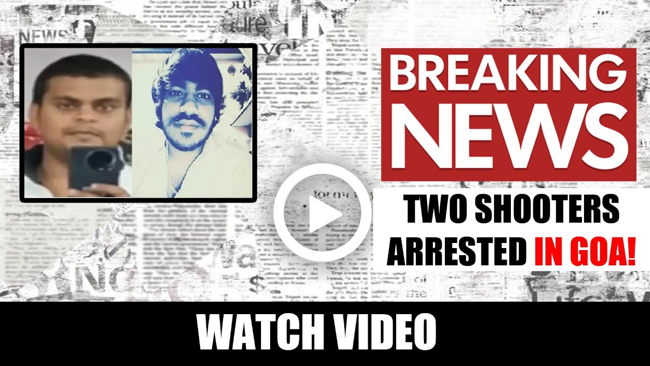 GOA BREAKING NEWS : 2 Shooters Arrested in Goa Involved in murder of INLD Chief Nafe Singh Rathi