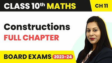 Constructions - Full Chapter Explanation & NCERT Solutions | Class 10 Maths Chapter 11 2022-23