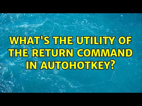 What's the utility of the return command in autohotkey?